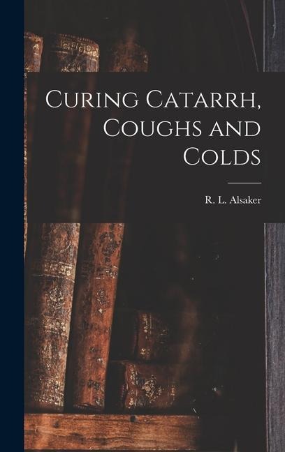 Curing Catarrh, Coughs and Colds