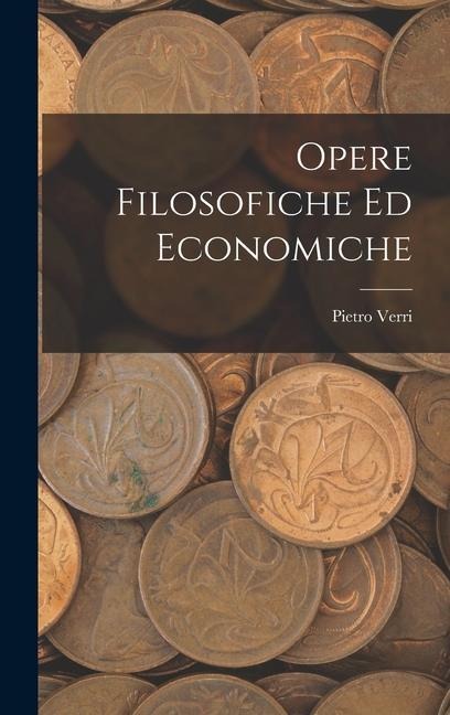 Opere Filosofiche ed Economiche