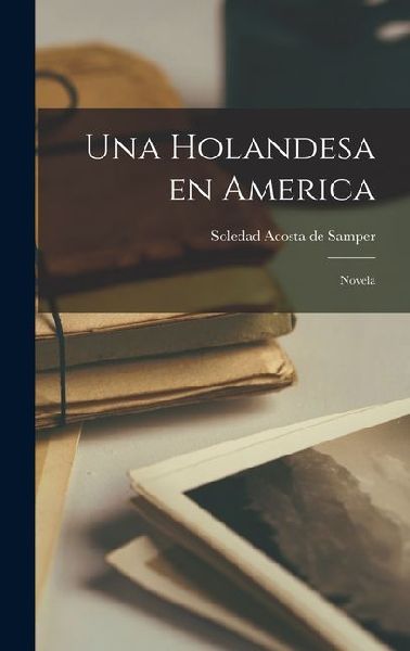 Una Holandesa en America: Novela