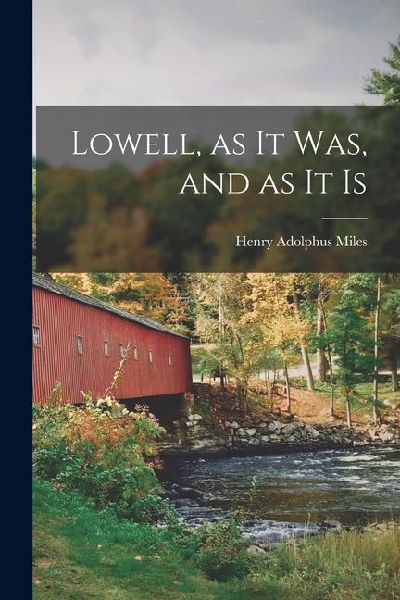 Lowell, as it Was, and as It Is