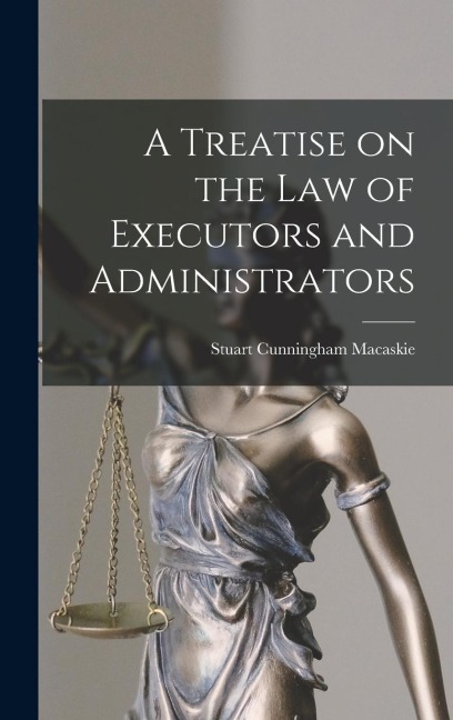 A Treatise on the Law of Executors and Administrators
