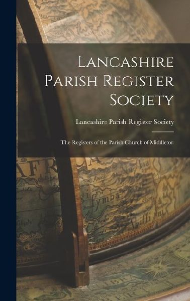 Lancashire Parish Register Society: The Registers of the Parish Church of Middleton