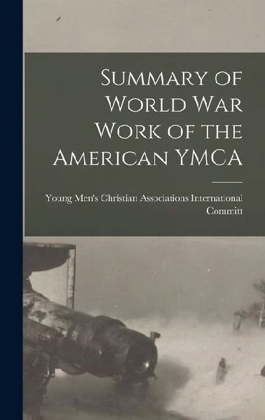 Summary of World War Work of the American YMCA