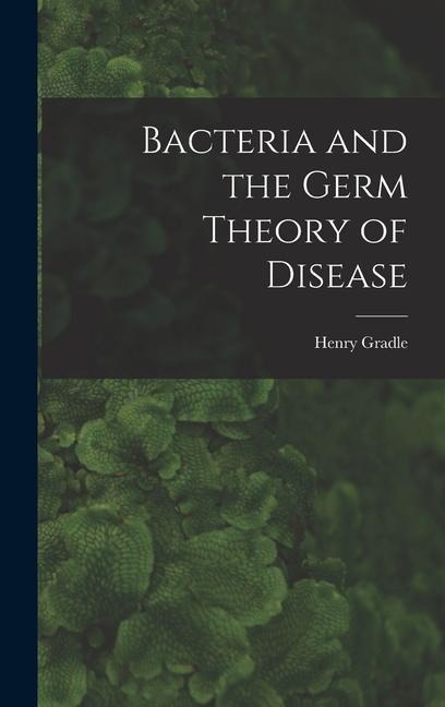 Bacteria and the Germ Theory of Disease