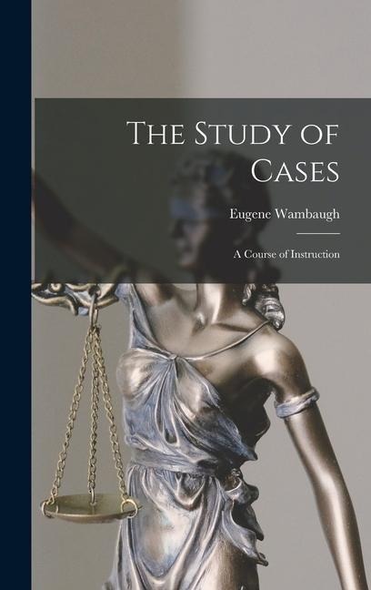 The Study of Cases: A Course of Instruction