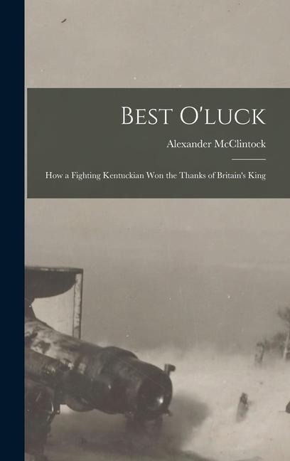 Best Oluck: How a Fighting Kentuckian Won the Thanks of Britains King