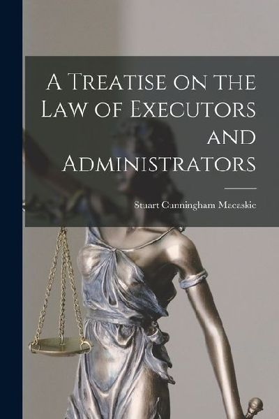 A Treatise on the Law of Executors and Administrators