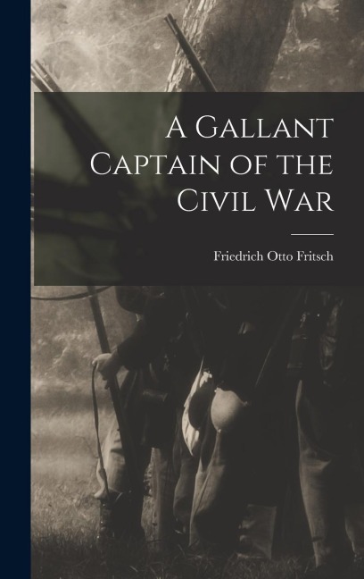 A Gallant Captain of the Civil War