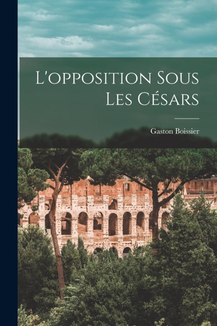 L'opposition Sous les Césars
