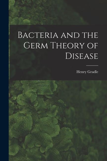 Bacteria and the Germ Theory of Disease