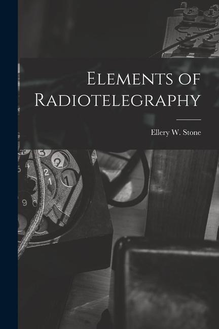Elements of Radiotelegraphy