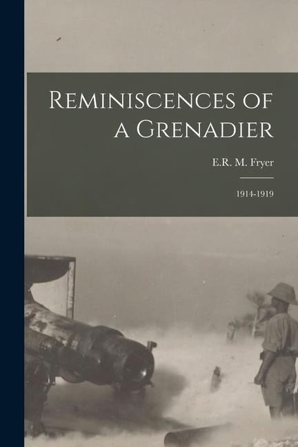 Reminiscences of a Grenadier: 1914-1919