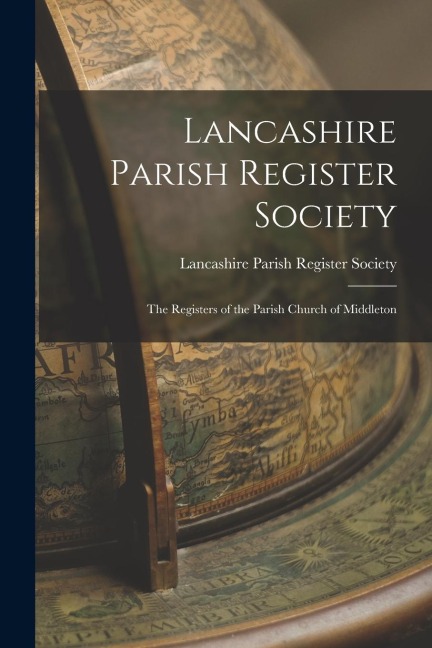 Lancashire Parish Register Society: The Registers of the Parish Church of Middleton