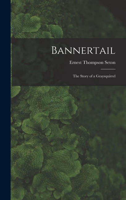 Bannertail: The Story of a Graysquirrel