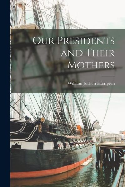 Our Presidents and Their Mothers