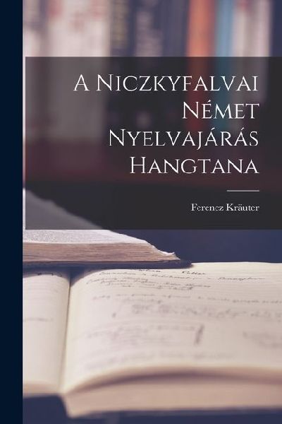 A Niczkyfalvai Német Nyelvajárás Hangtana