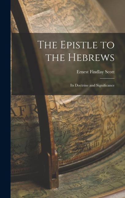 The Epistle to the Hebrews: Its Doctrine and Significance