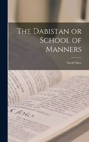 The Dabistan or School of Manners