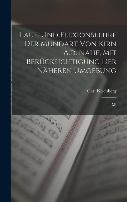 Laut-und Flexionslehre der Mundart von Kirn A.d. Nahe, mit Berücksichtigung der Näheren Umgebung: Mi