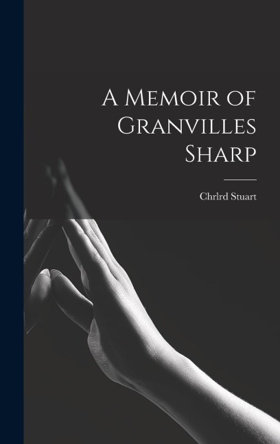 A Memoir of Granvilles Sharp