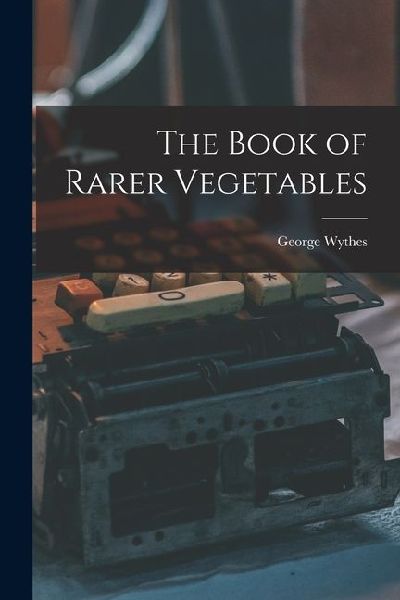 The Book of Rarer Vegetables