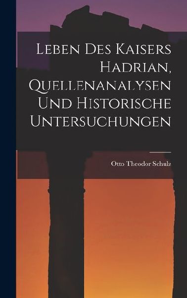 Leben des Kaisers Hadrian, Quellenanalysen und Historische Untersuchungen