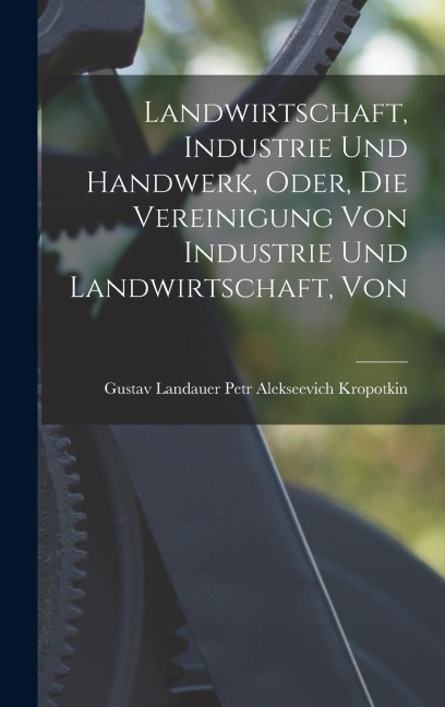 Landwirtschaft, Industrie und Handwerk, Oder, die Vereinigung Von Industrie und Landwirtschaft, Von