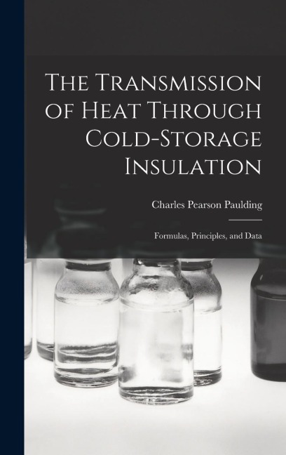 The Transmission of Heat Through Cold-storage Insulation: Formulas, Principles, and Data