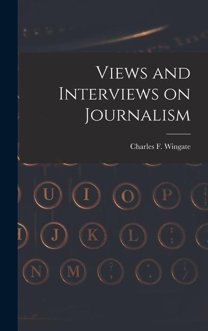Views and Interviews on Journalism