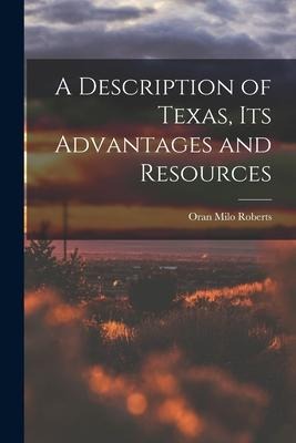 A Description of Texas, Its Advantages and Resources