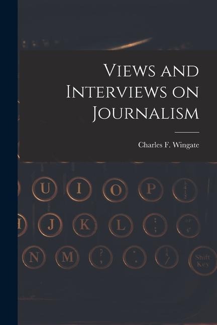 Views and Interviews on Journalism