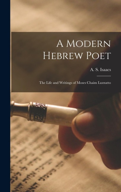 A Modern Hebrew Poet: The Life and Writings of Moses Chaim Luzzatto