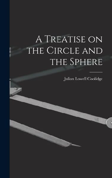 A Treatise on the Circle and the Sphere