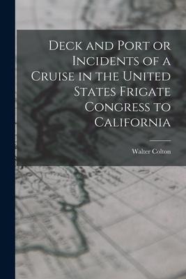 Deck and Port or Incidents of a Cruise in the United States Frigate Congress to California