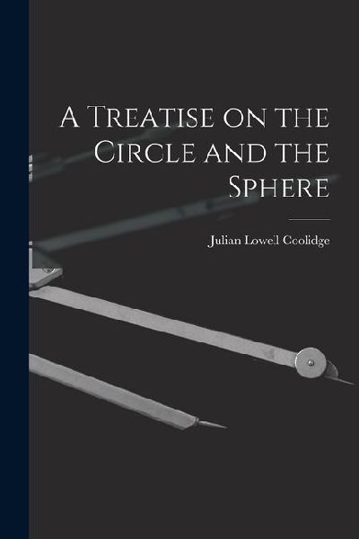 A Treatise on the Circle and the Sphere