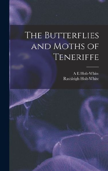 The Butterflies and Moths of Teneriffe