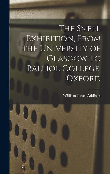 The Snell Exhibition, From the University of Glasgow to Balliol College, Oxford