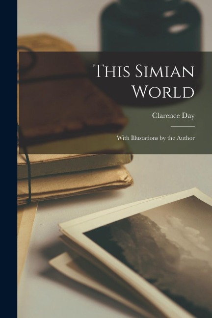 This Simian World; With Illustations by the Author
