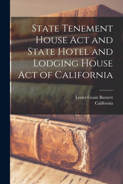 State Tenement House Act and State Hotel and Lodging House Act of California