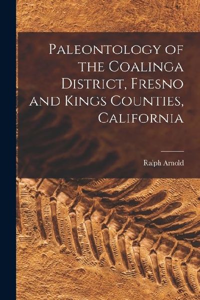 Paleontology of the Coalinga District, Fresno and Kings Counties, California