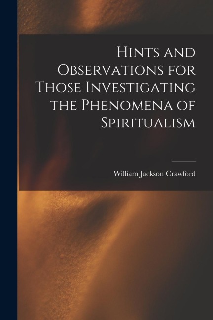 Hints and Observations for Those Investigating the Phenomena of Spiritualism