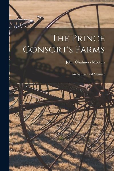 The Prince Consorts Farms: An Agricultural Memoir