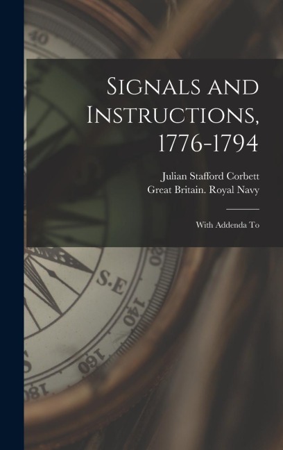 Signals and Instructions, 1776-1794: With Addenda To