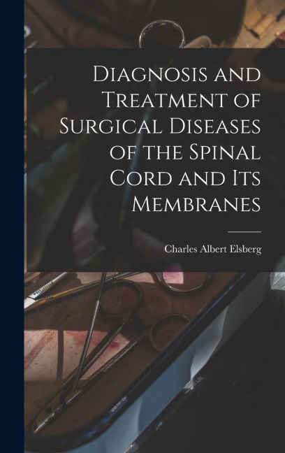 Diagnosis and Treatment of Surgical Diseases of the Spinal Cord and Its Membranes