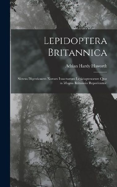 Lepidoptera Britannica: Sistens Digestionem Novam Insectorum Lepidopterorum Quæ in Magna Britannia Reperiuntur,