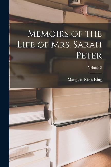Memoirs of the Life of Mrs. Sarah Peter; Volume 2