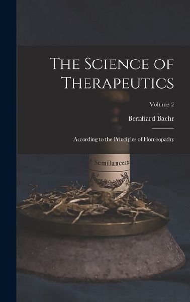The Science of Therapeutics: According to the Principles of Homeopathy; Volume 2