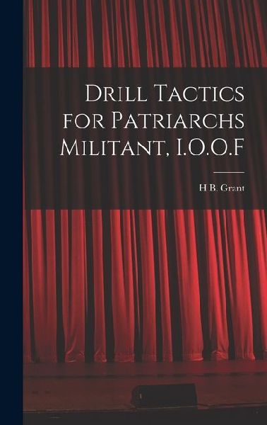 Drill Tactics for Patriarchs Militant, I.O.O.F