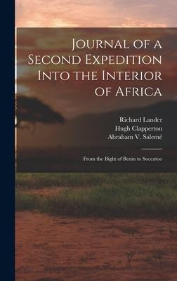 Journal of a Second Expedition Into the Interior of Africa: From the Bight of Benin to Soccatoo