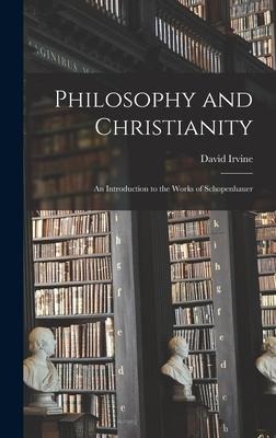 Philosophy and Christianity: An Introduction to the Works of Schopenhauer